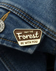 May The Forest Be With You · Enamel Pin