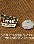 May The Forest Be With You · Enamel Pin